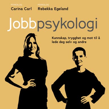 Jobbpsykologi - Kunnskap, trygghet og mot til å lede deg selv og andre