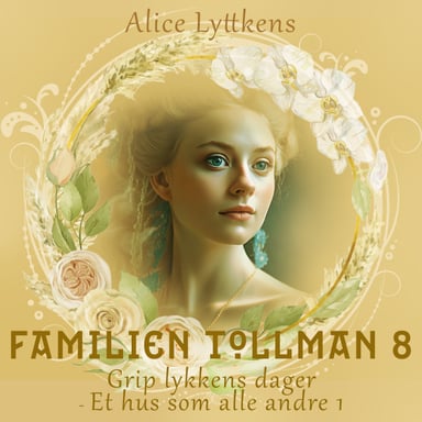 Omslag av "Grip lykkens dager - Et hus som alle andre 1"