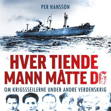 Hver tiende mann måtte dø - Om krigsseilerne under andre verdenskrig