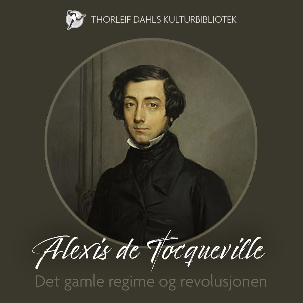 Omslag Det gamle regime og revolusjonen av Alexis de Tocqueville (Lydbok)