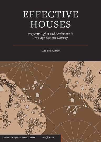 Effective Houses: Property Rights and Settlement in Iron Age Eastern Norway