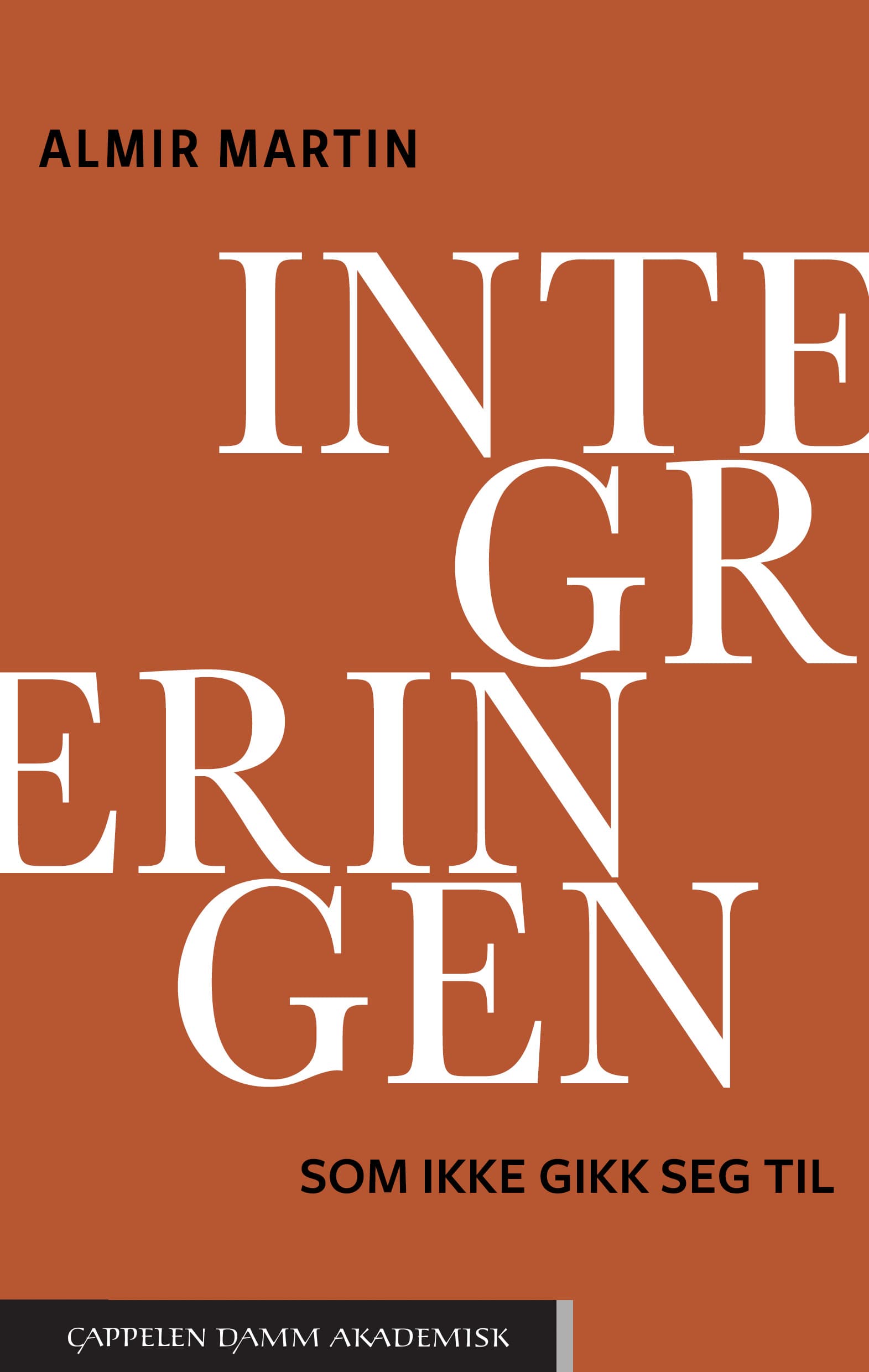 Omslag Integreringen som ikke gikk seg til av Almir Martin (Ebok)