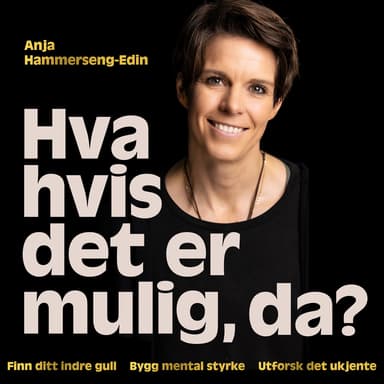Hva hvis det er mulig, da? Finn ditt indre gull ∙ Bygg mental styrke ∙ Utforsk det ukjente