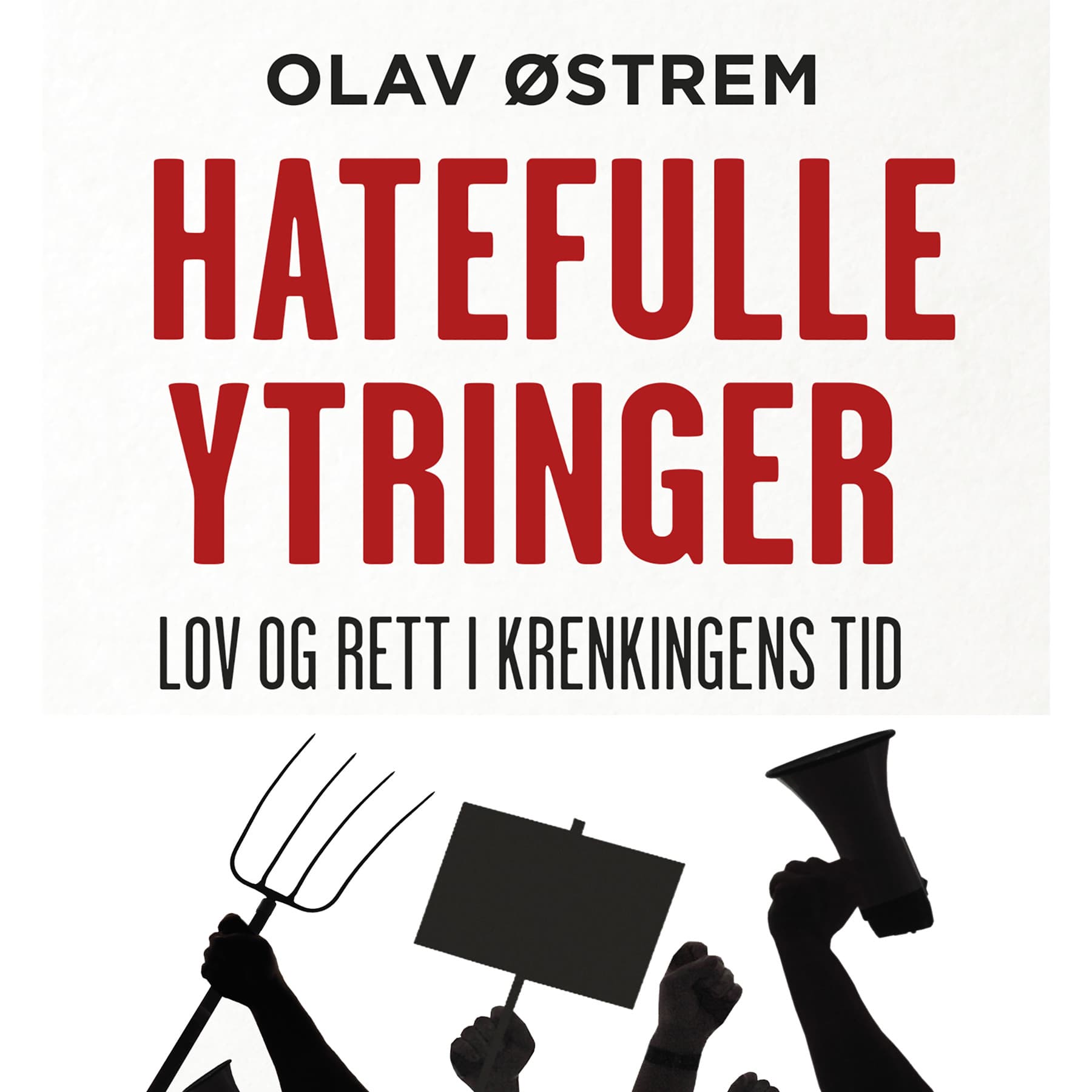 Omslag Hatefulle ytringer - Lov og rett i krenkingens tid av Olav Østrem (Lydbok)