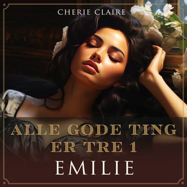 Alle gode ting er tre - Emilie