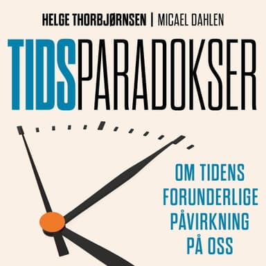 Tidsparadokser - Om tidens forunderlige påvirkning på oss