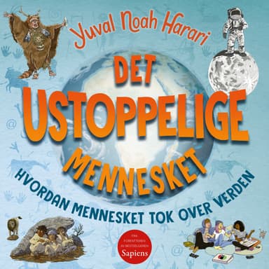 Det ustoppelige mennesket - Hvordan mennesket tok over verden