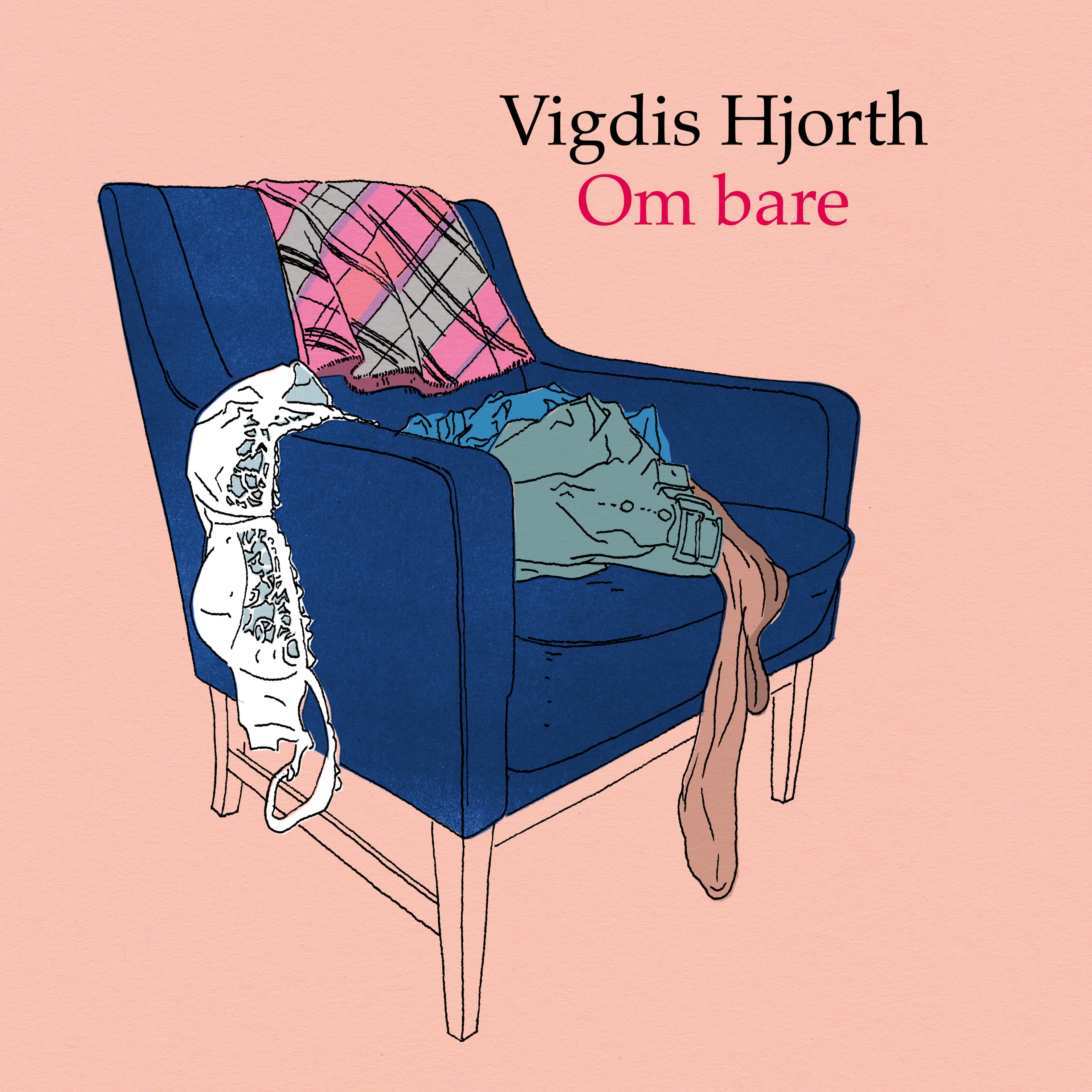 Omslag Om bare av Vigdis Hjorth (Lydbok)