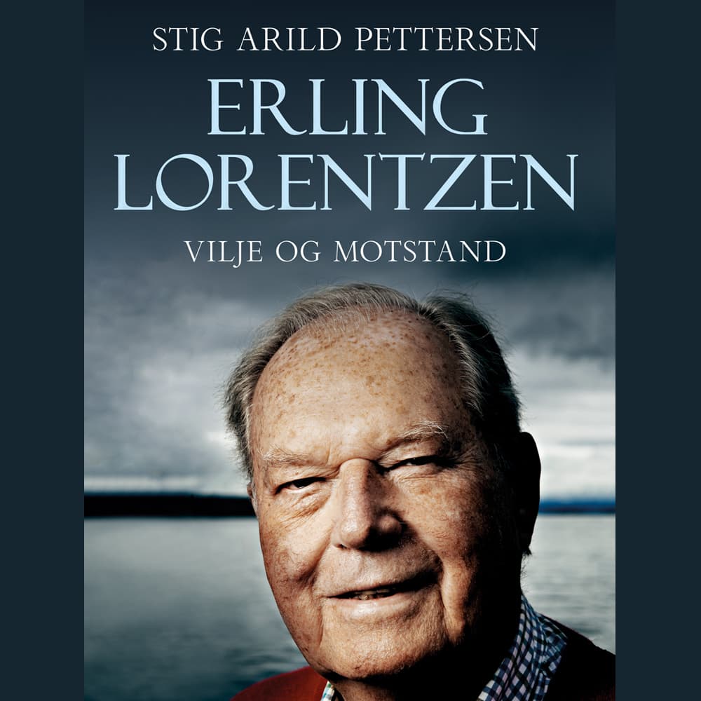Omslag Erling Lorentzen - Vilje og motstand av Stig Arild Pettersen (Lydbok)