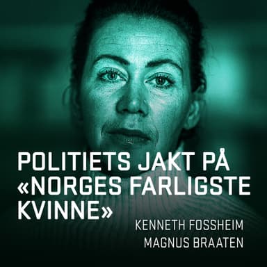 Politiets jakt på «Norges farligste kvinne»