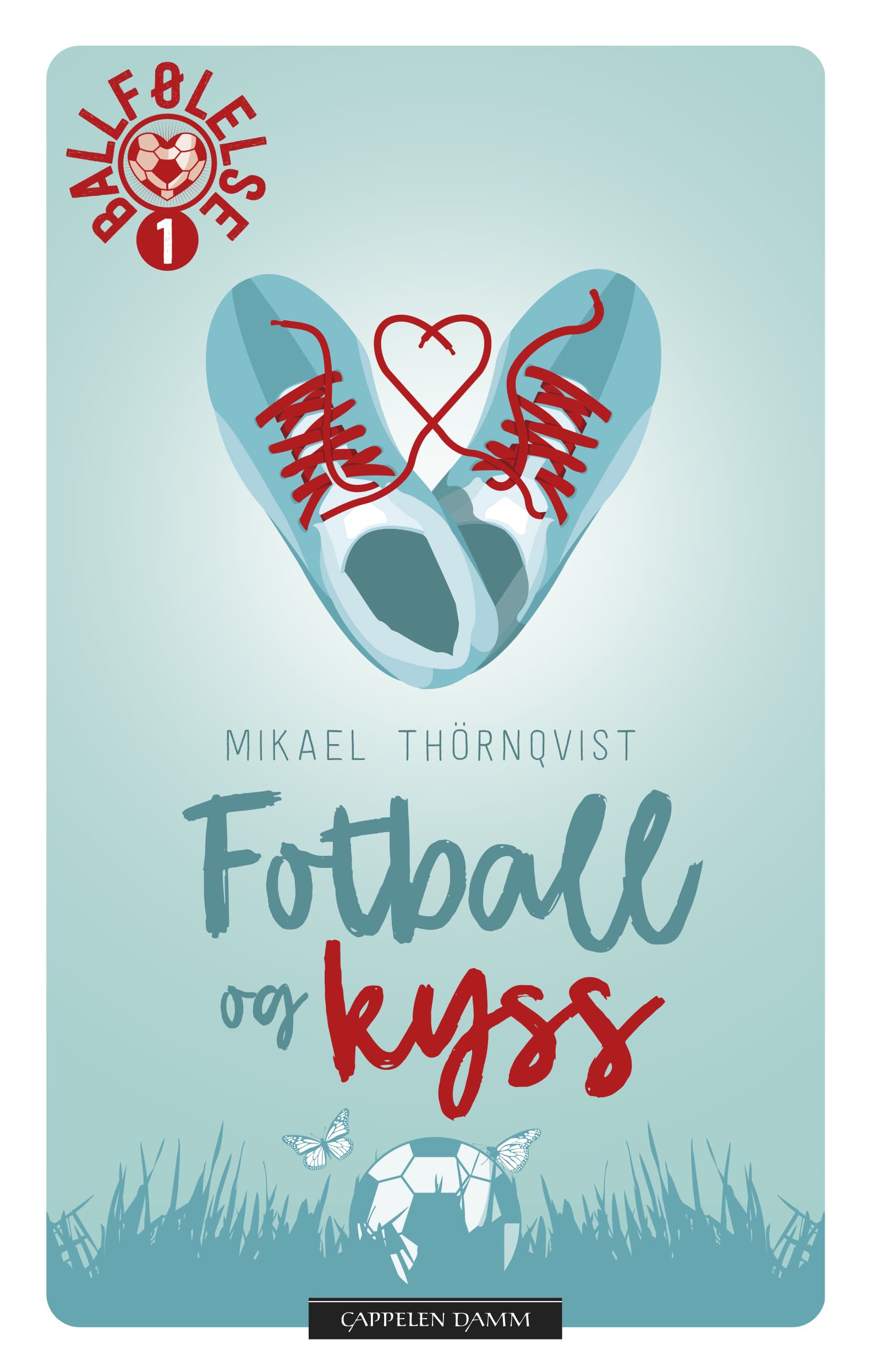 Omslag Fotball og kyss av Mikael Thörnqvist (Innbundet)