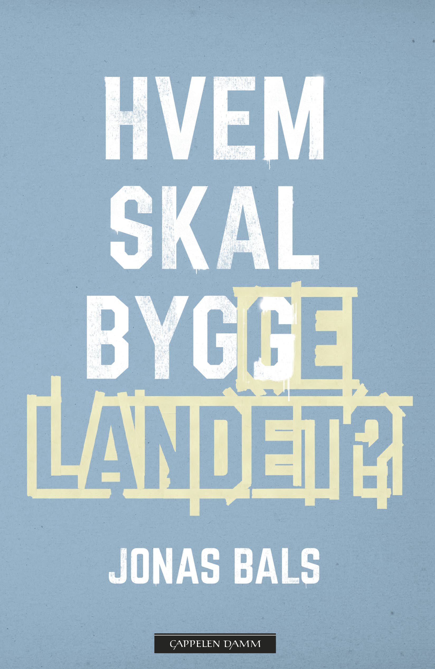 Omslag Hvem skal bygge landet? av Jonas Bals (Innbundet)