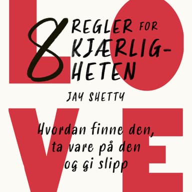 8 regler for kjærligheten - Hvordan finne den, ta vare på den og gi slipp