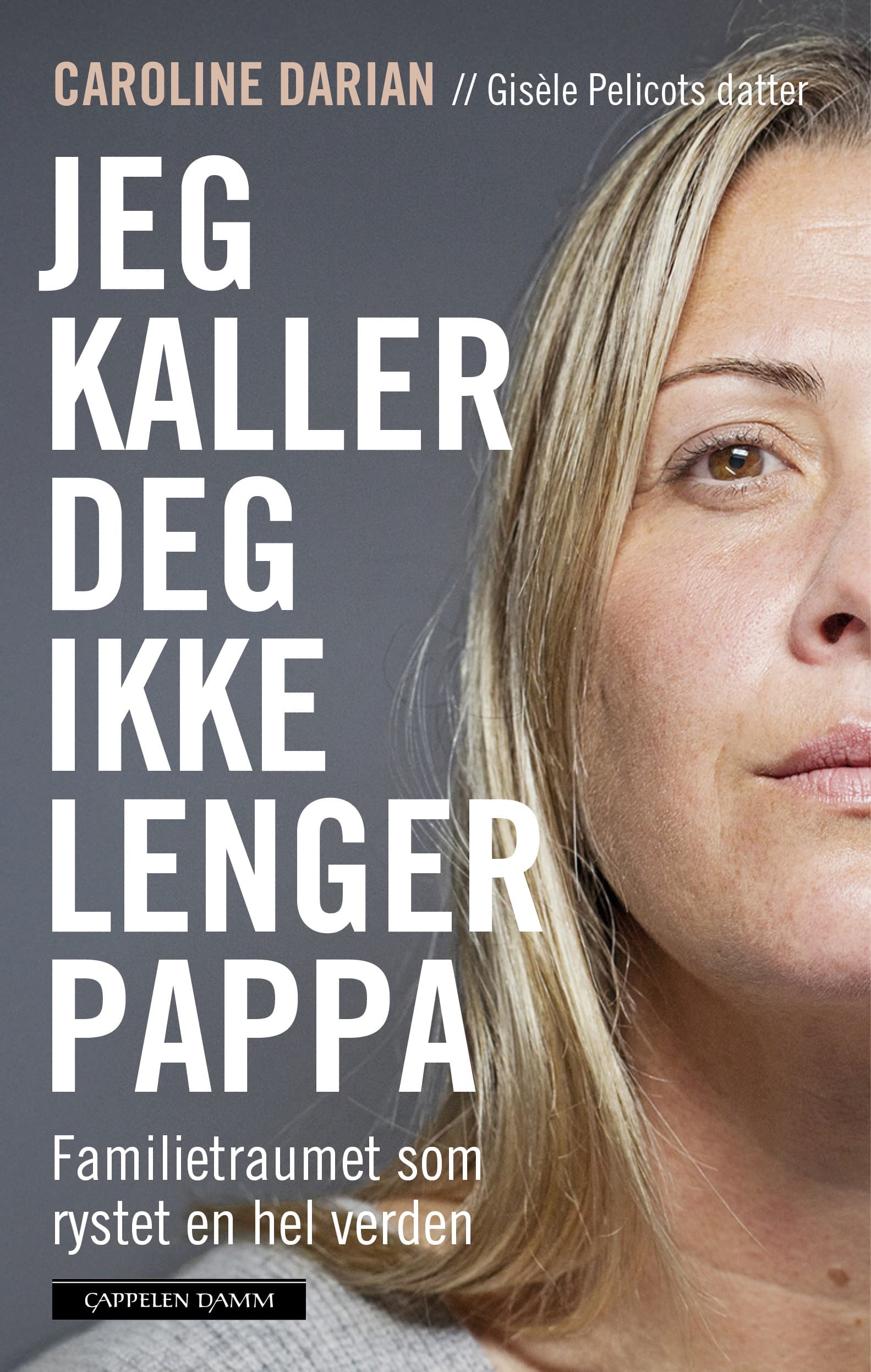 Omslag Jeg kaller deg ikke lenger pappa av Caroline Darian (Ebok)