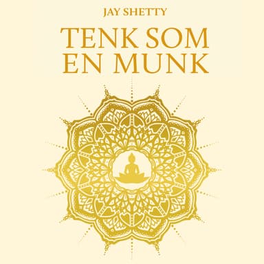 Tenk som en munk - Tren ditt eget sinn for å finne ro og mening i hverdagen