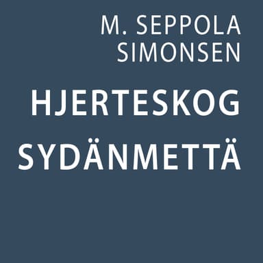 Hjerteskog. Sydänmettä.