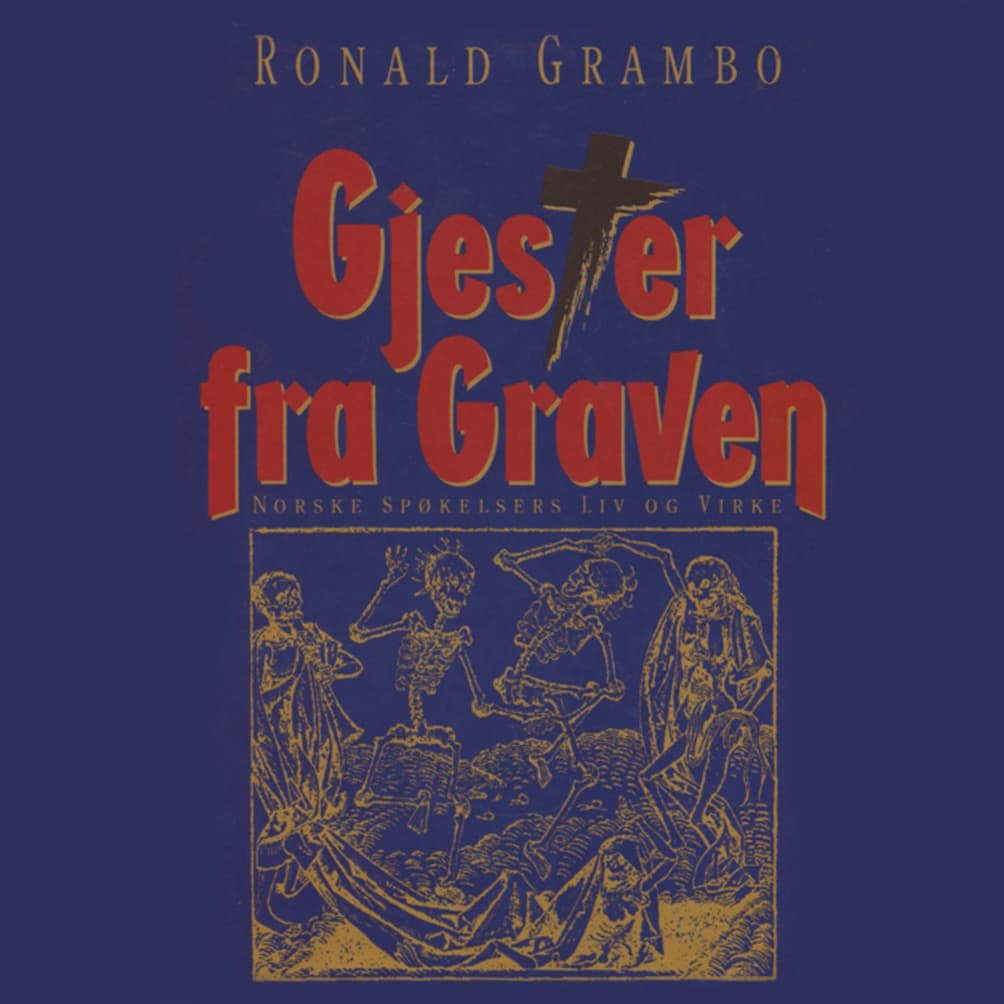 Omslag Gjester fra graven - norske spøkelsers liv og virke av Ronald Grambo (Lydbok)