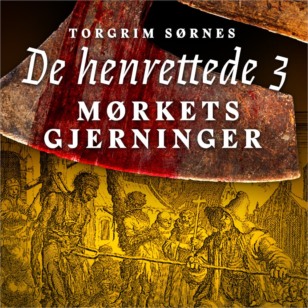 Omslag Mørkets gjerninger - Forbrytelse og straff i Norge på slutten av 1700-tallet av Torgrim Sørnes (Lydbok)