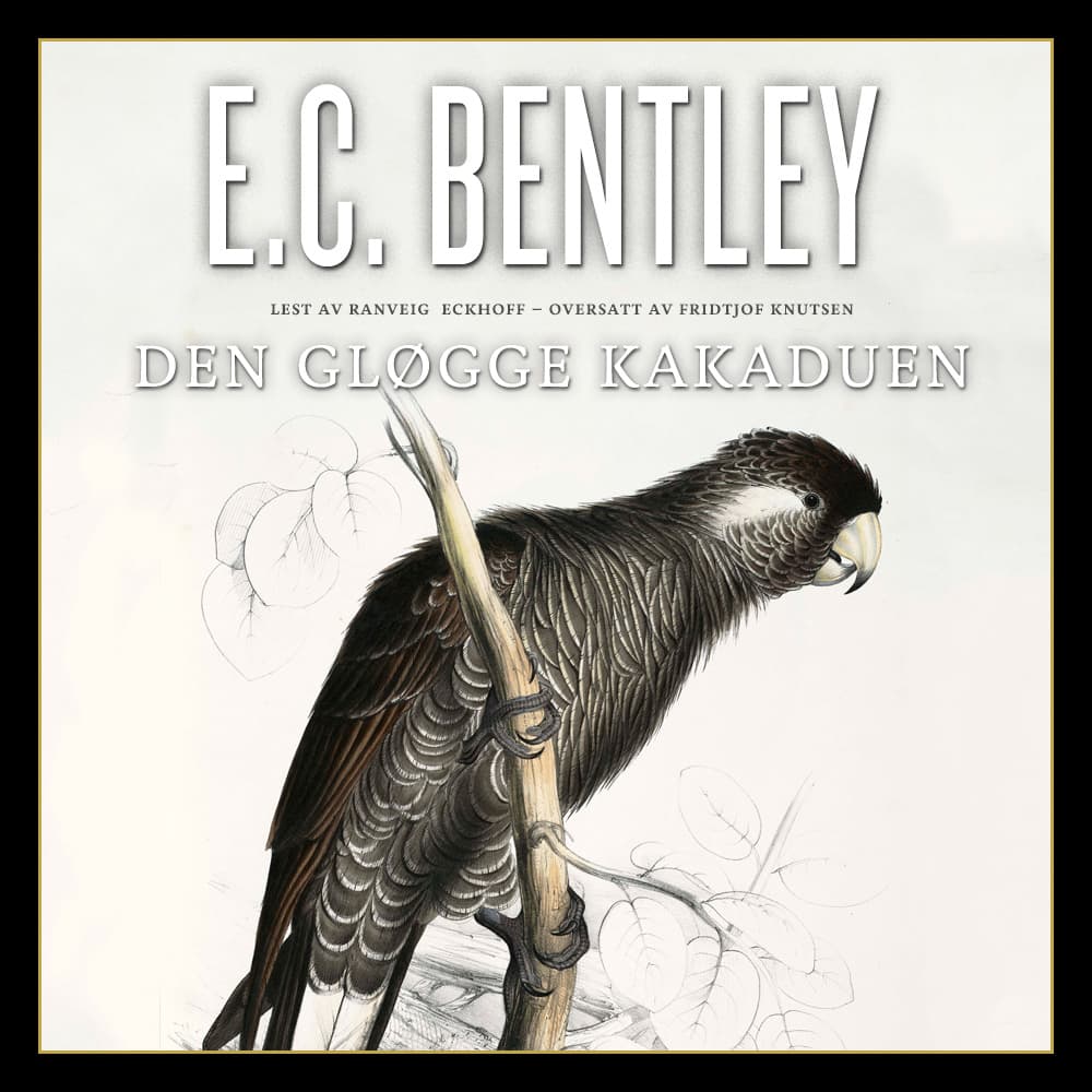 Omslag Den gløgge kakaduen av E.C. Bentley (Lydbok)