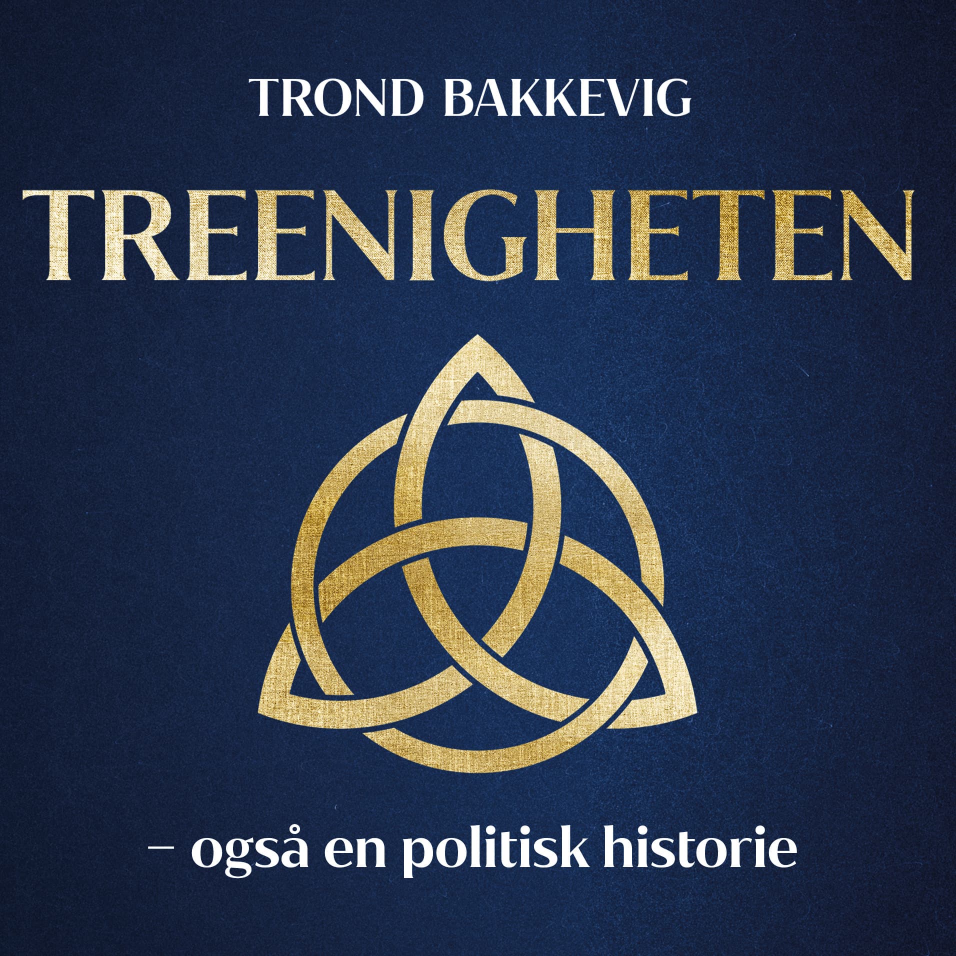 Omslag Treenigheten – også en politisk historie av Trond Bakkevig (Lydbok)