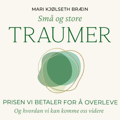 Små og store traumer - Prisen vi betaler for å overleve